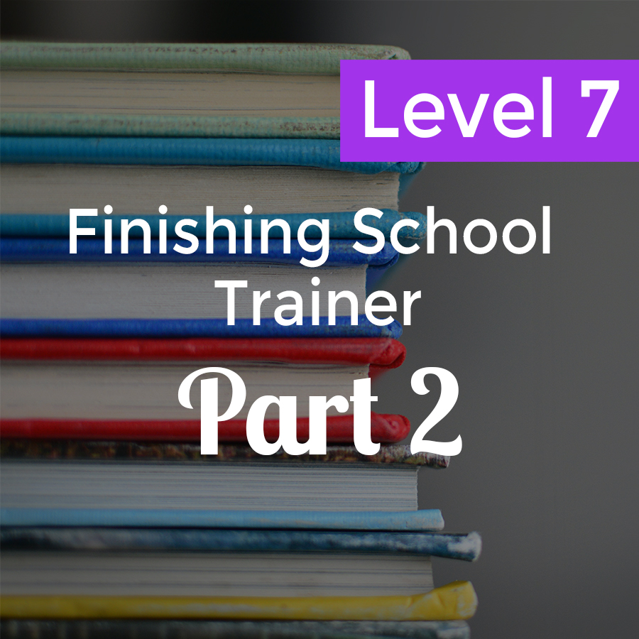 Finishing School Trainer - Level II
